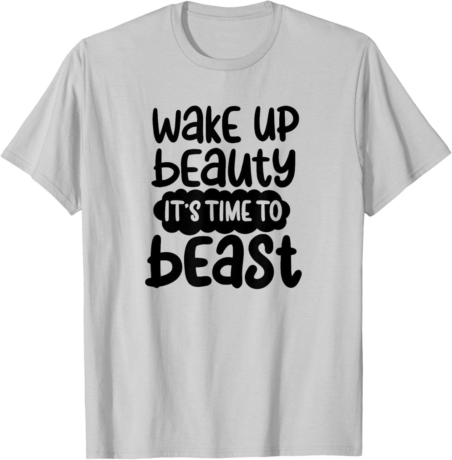 Wake Up Beauty its time to beast workout motivation T-Shirt - T-Shirt | Ash