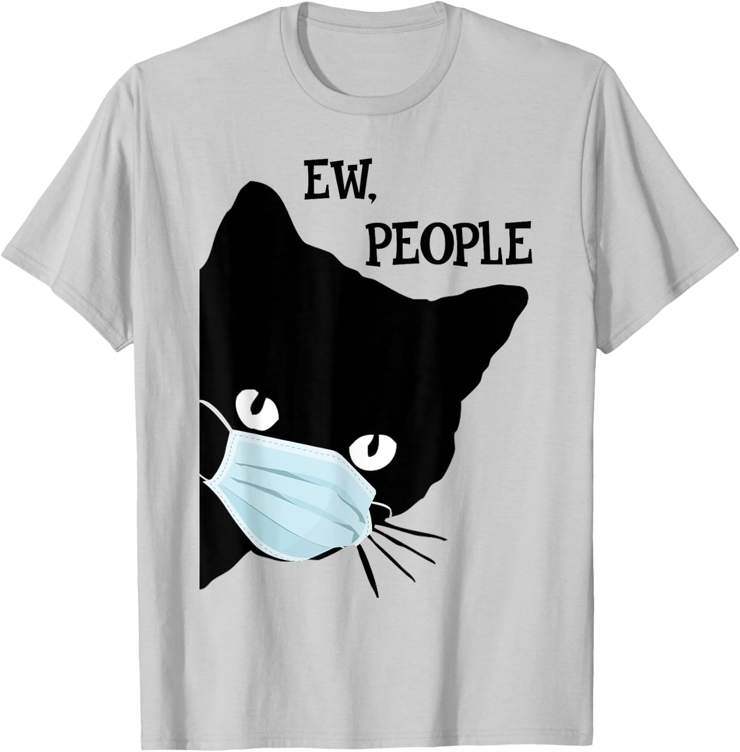Black Cat Mask Shirt Funny Women Ew People Meowy Cat Lovers T-Shirt - T-Shirt | Ash