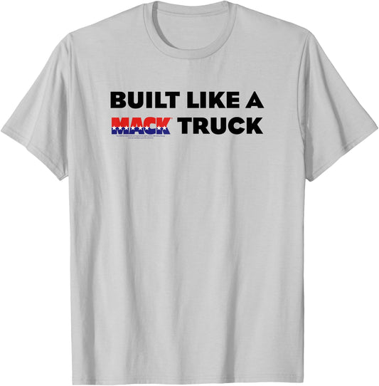 Mack Trucks Built Like a Mack Truck Classic T-Shirt - T-Shirt | Ash