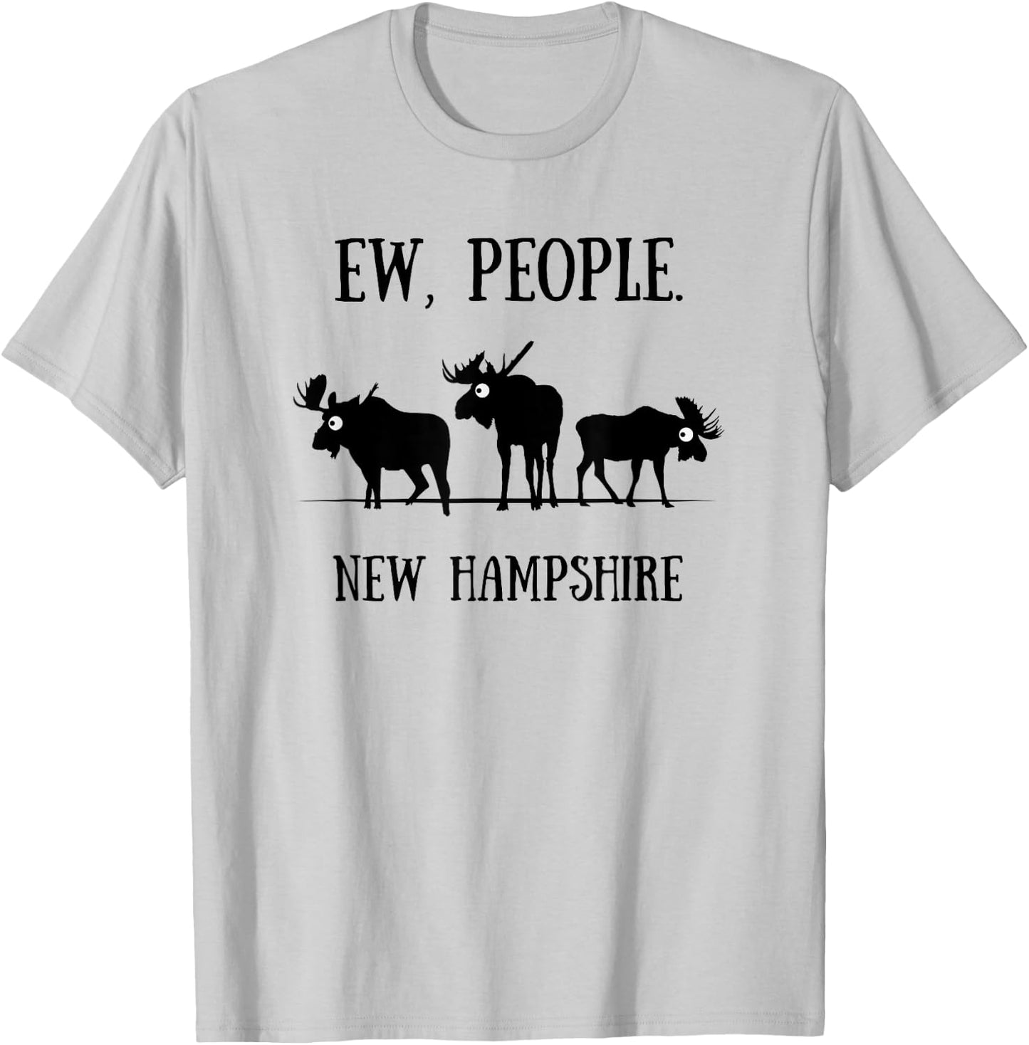 New Hampshire Moose Shirt for Introverts Ew People T-Shirt - T-Shirt | Ash
