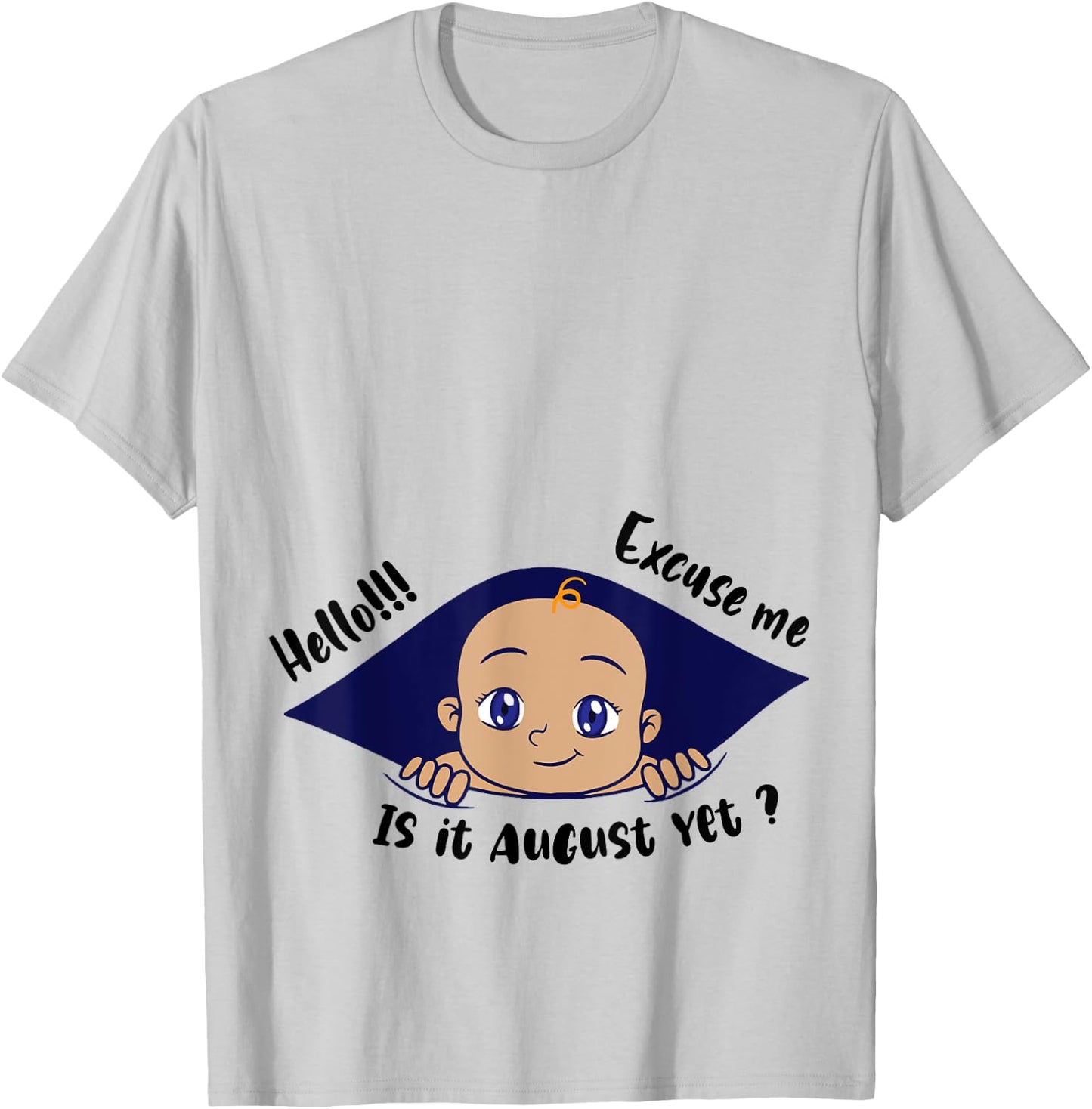 Excuse Me Is It August Yet Pregnancy Baby Announcement T-Shirt - T-Shirt | Ash