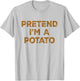 Pretend I'm A Potato Lazy Halloween Costume T-Shirt - T-Shirt | Ash