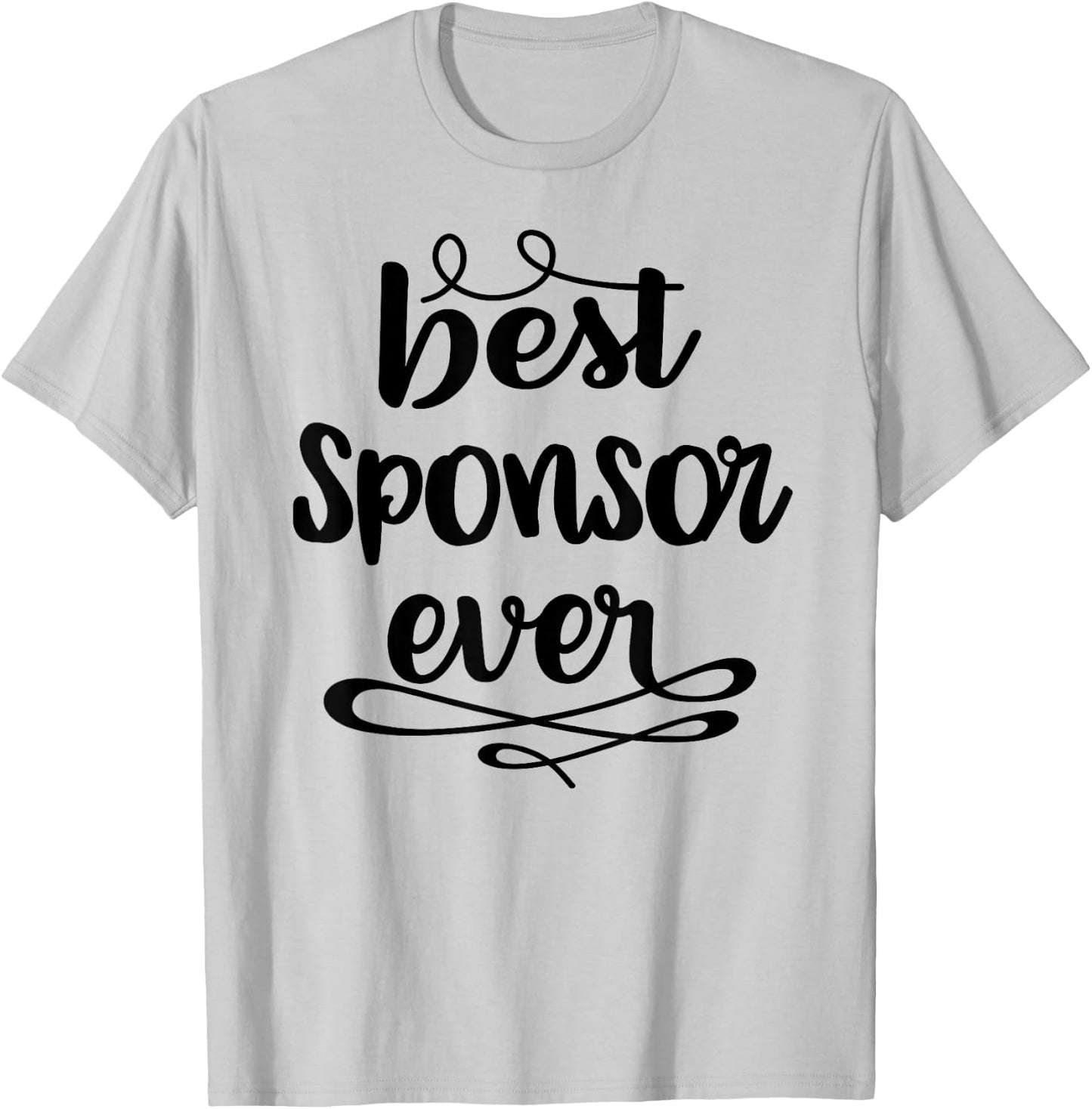 Confirmation Sponsor Sponsorship Gift - Best Sponsor Ever T-Shirt - T-Shirt | Ash