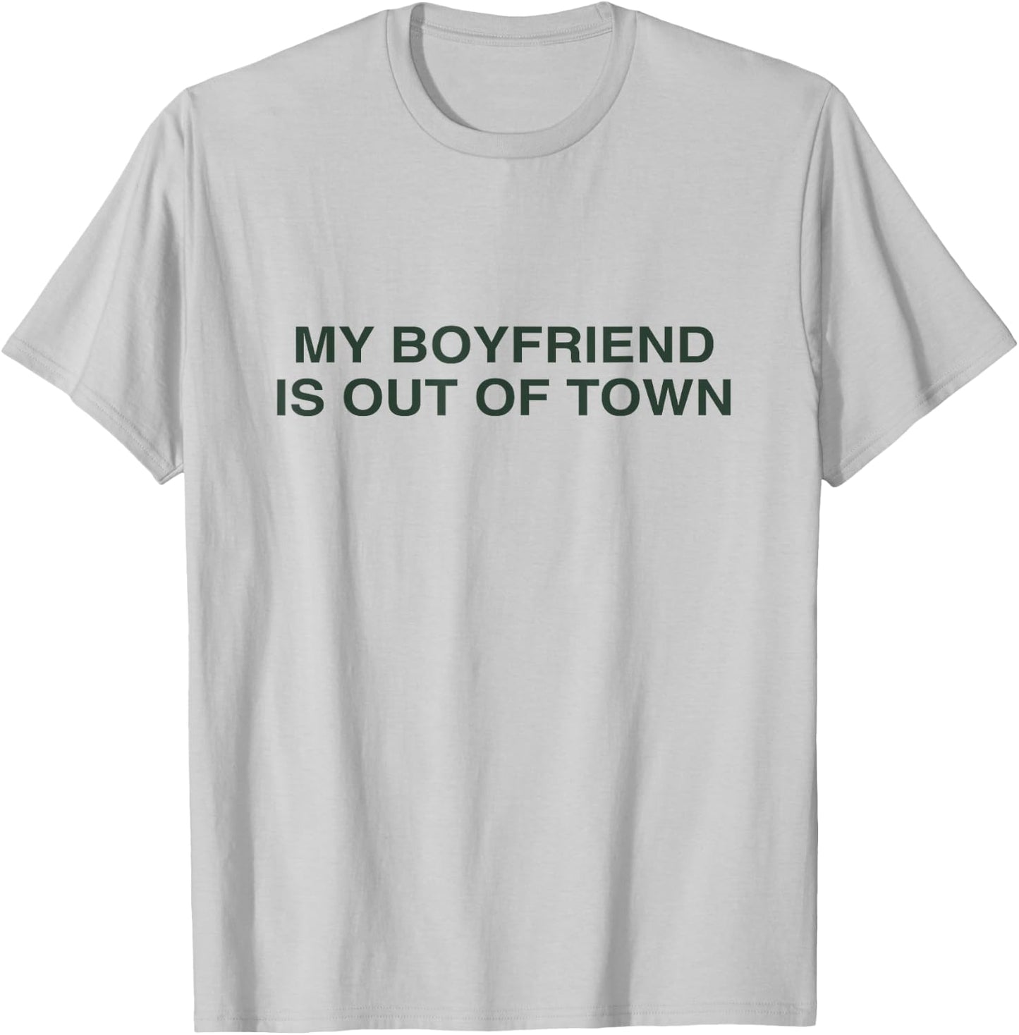 My Boyfriend is Out of Town Y2K Slogan Women T-Shirt - T-Shirt | Ash