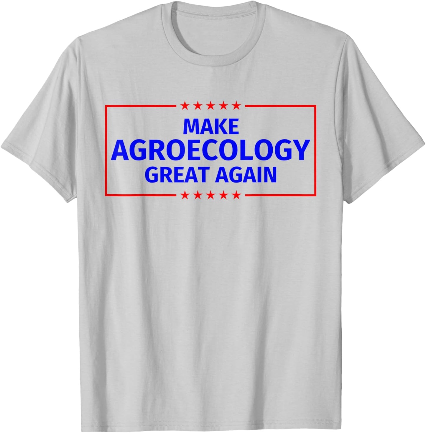 Make Agroecology Great Again T-Shirt - T-Shirt | Ash