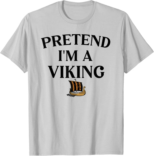 Pretend I'm A Viking Funny Pretend Halloween Party T-Shirt - T-Shirt | Ash