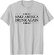 MAKE AMERICA DRUNK AGAIN | Funny Alcoholic Gift - Drink T-Shirt - T-Shirt | Ash