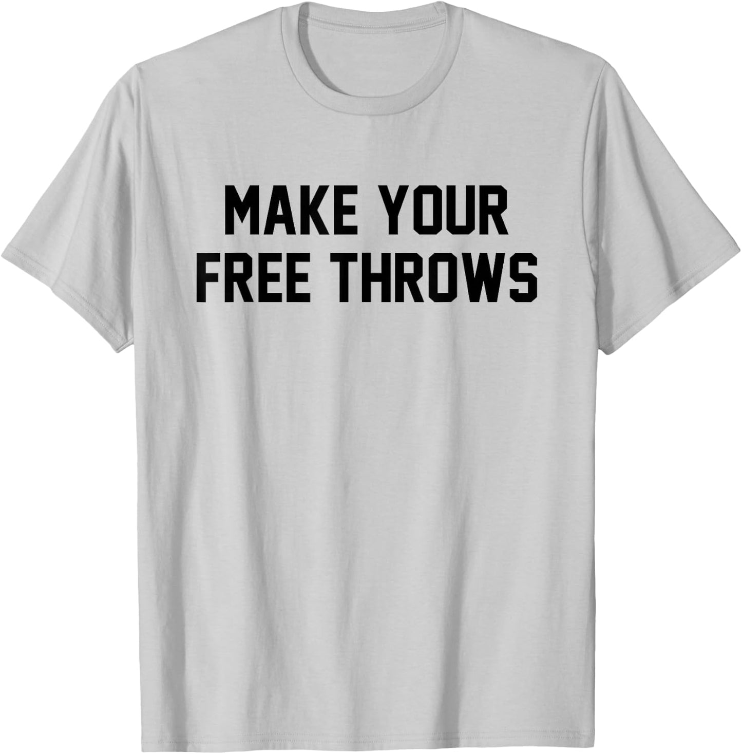 Make Your Free Throws Funny Basketball Humor Statement Quote T-Shirt - T-Shirt | Ash