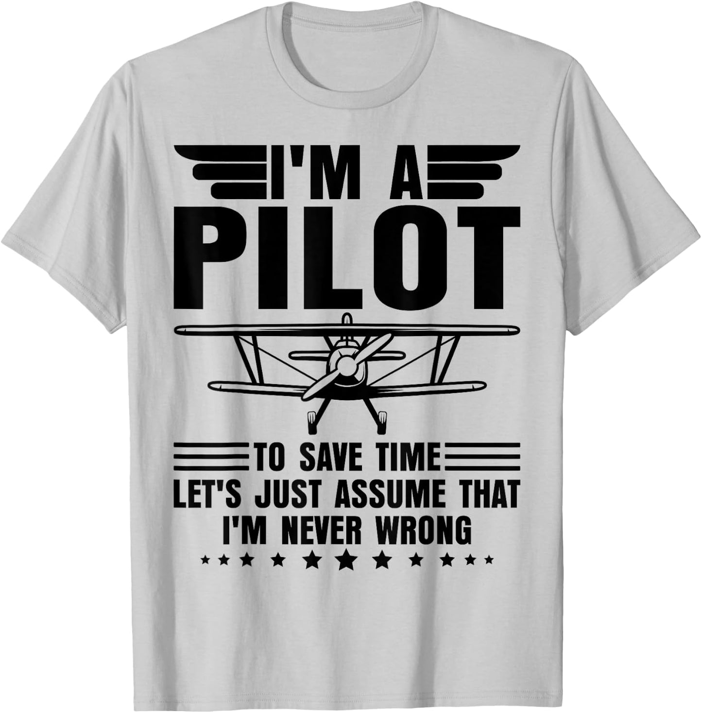 I'm A Pilot I'm Never Wrong Funny Airplane Pilot Aviation T-Shirt - T-Shirt | Ash
