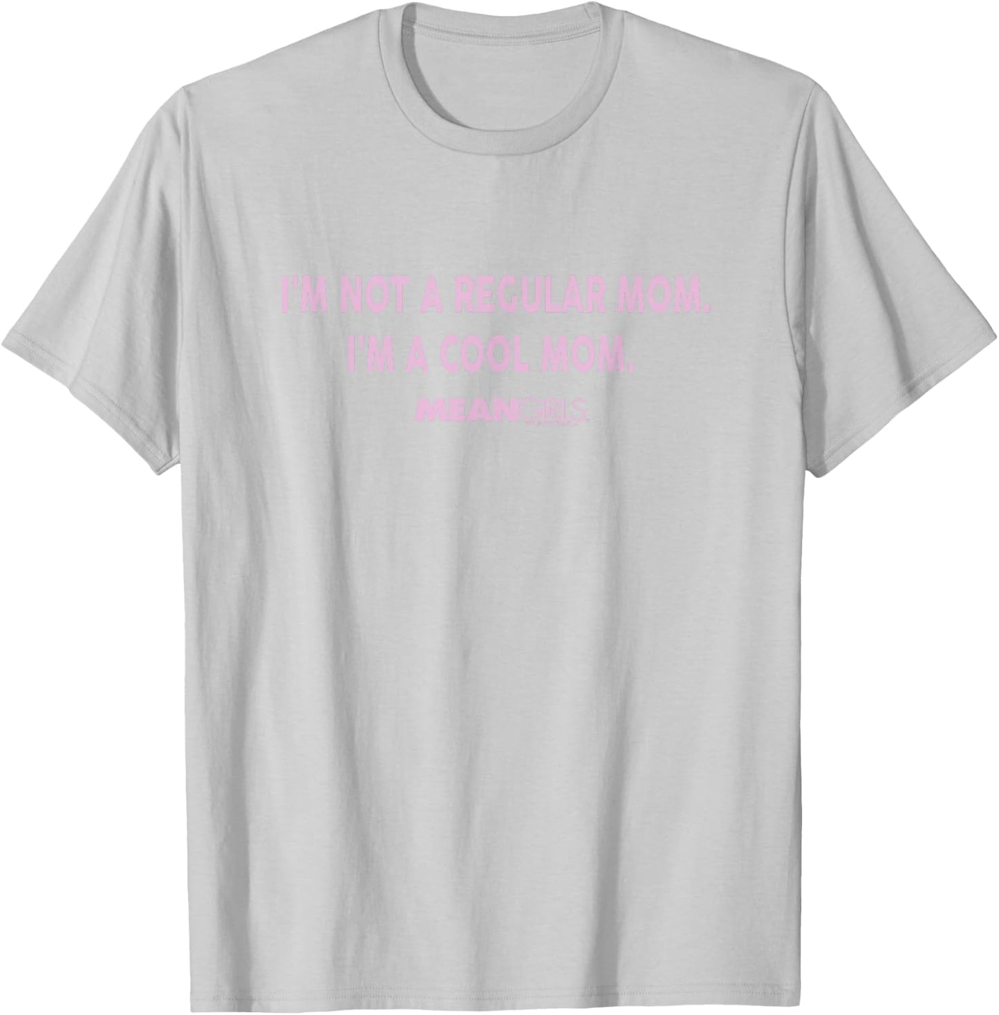 Mean Girls Not a Regular Mom T-Shirt - T-Shirt | Ash
