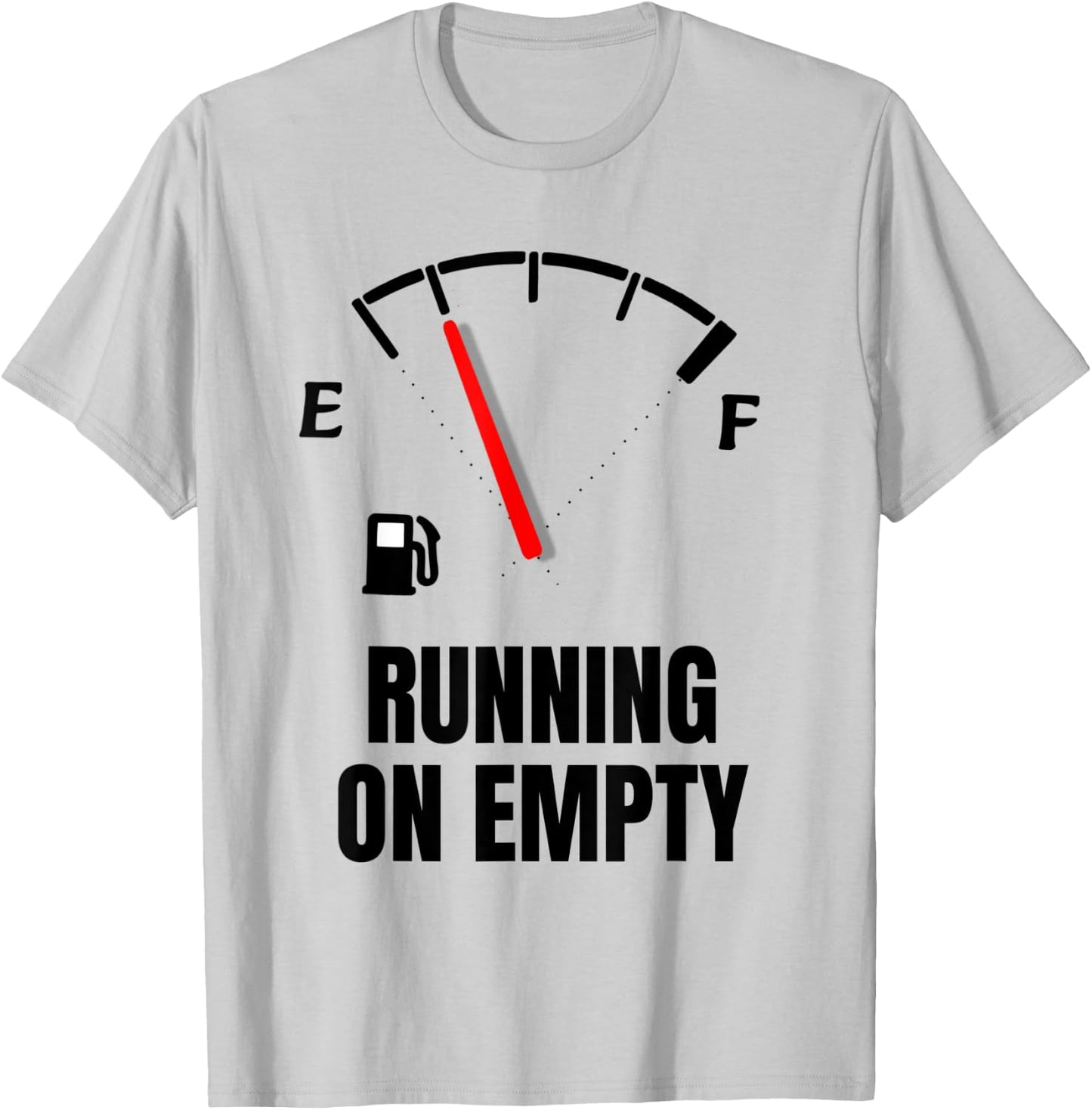 Running On Empty Funny Gasoline Shortage T-Shirt - T-Shirt | Ash