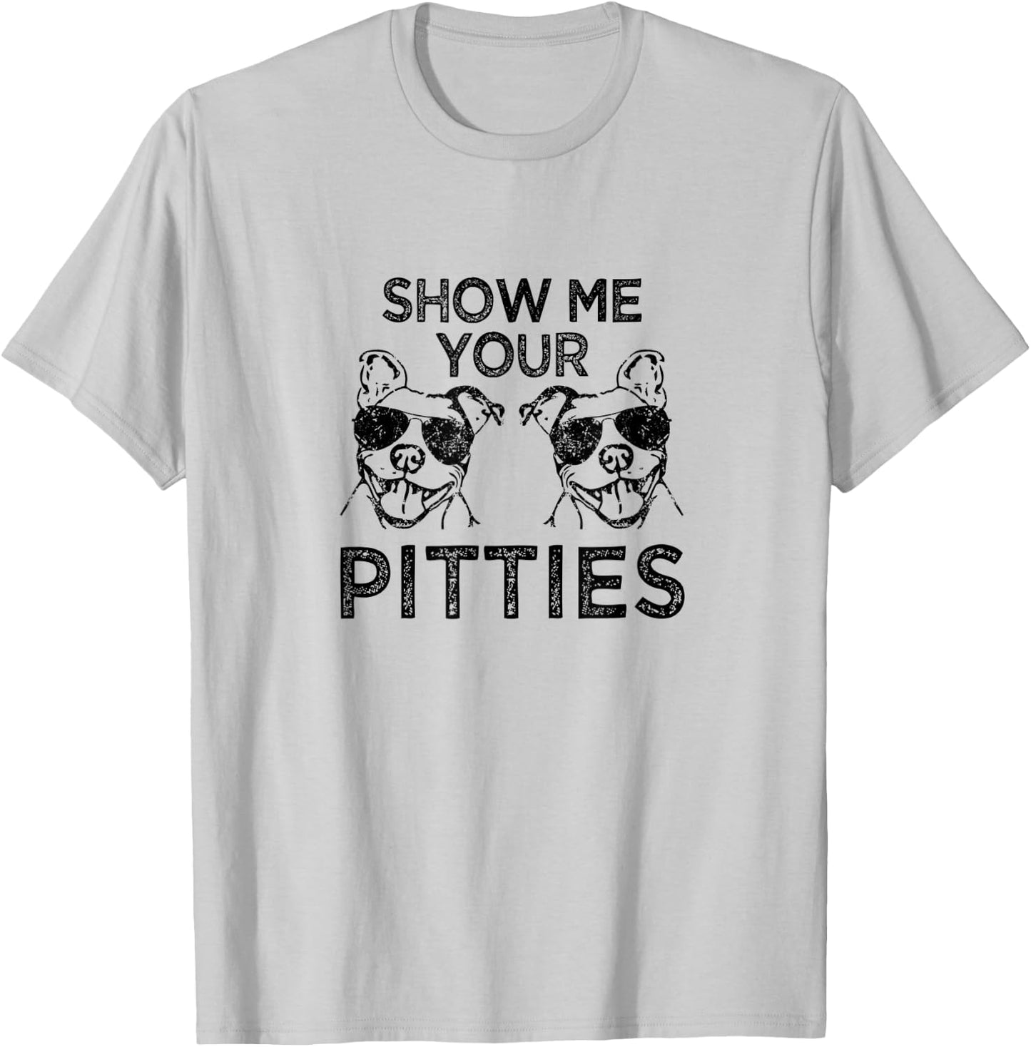 Show me your pitties funny Pitbull saying T-Shirt - T-Shirt | Ash