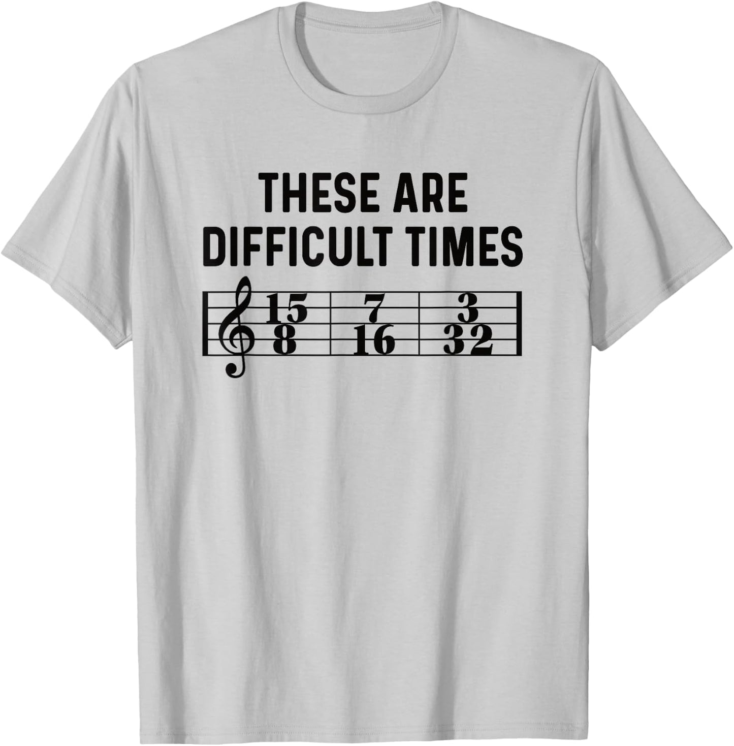 These Are Difficult Times Funny Musical Pun Time Signature T-Shirt - T-Shirt | Ash