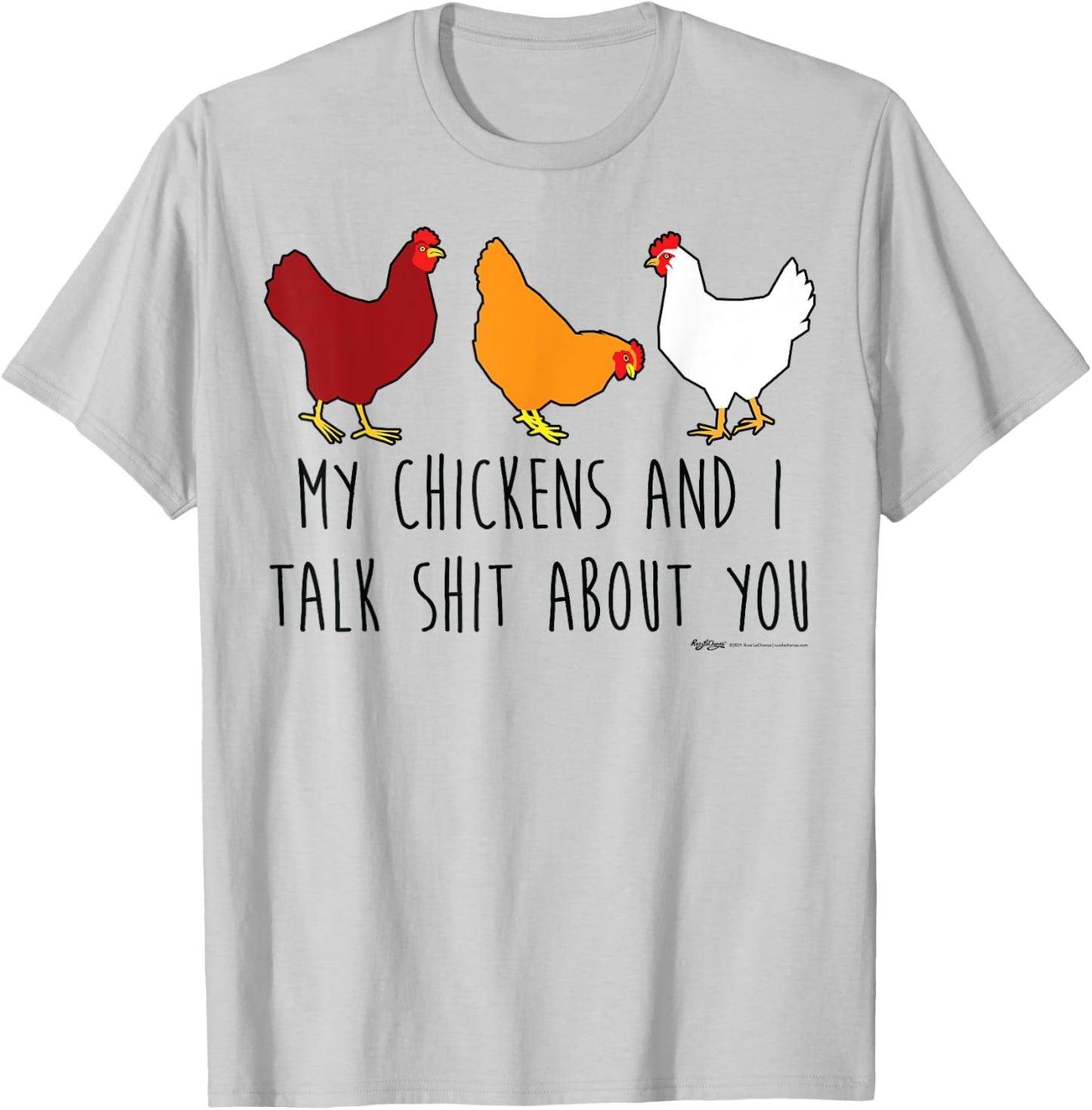 My Chickens And I Talk Shit About You Funny Chicken Farmers T-Shirt - T-Shirt | Ash