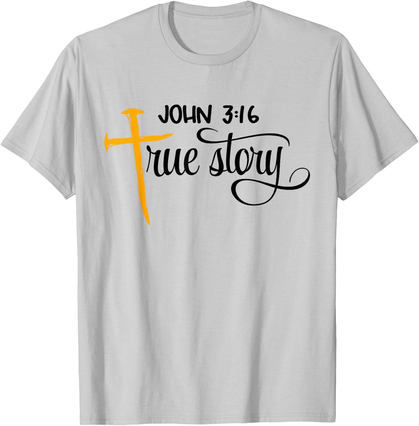 John 3:16 True Story Bible Verse Christian Gift T-Shirt - T-Shirt | Ash