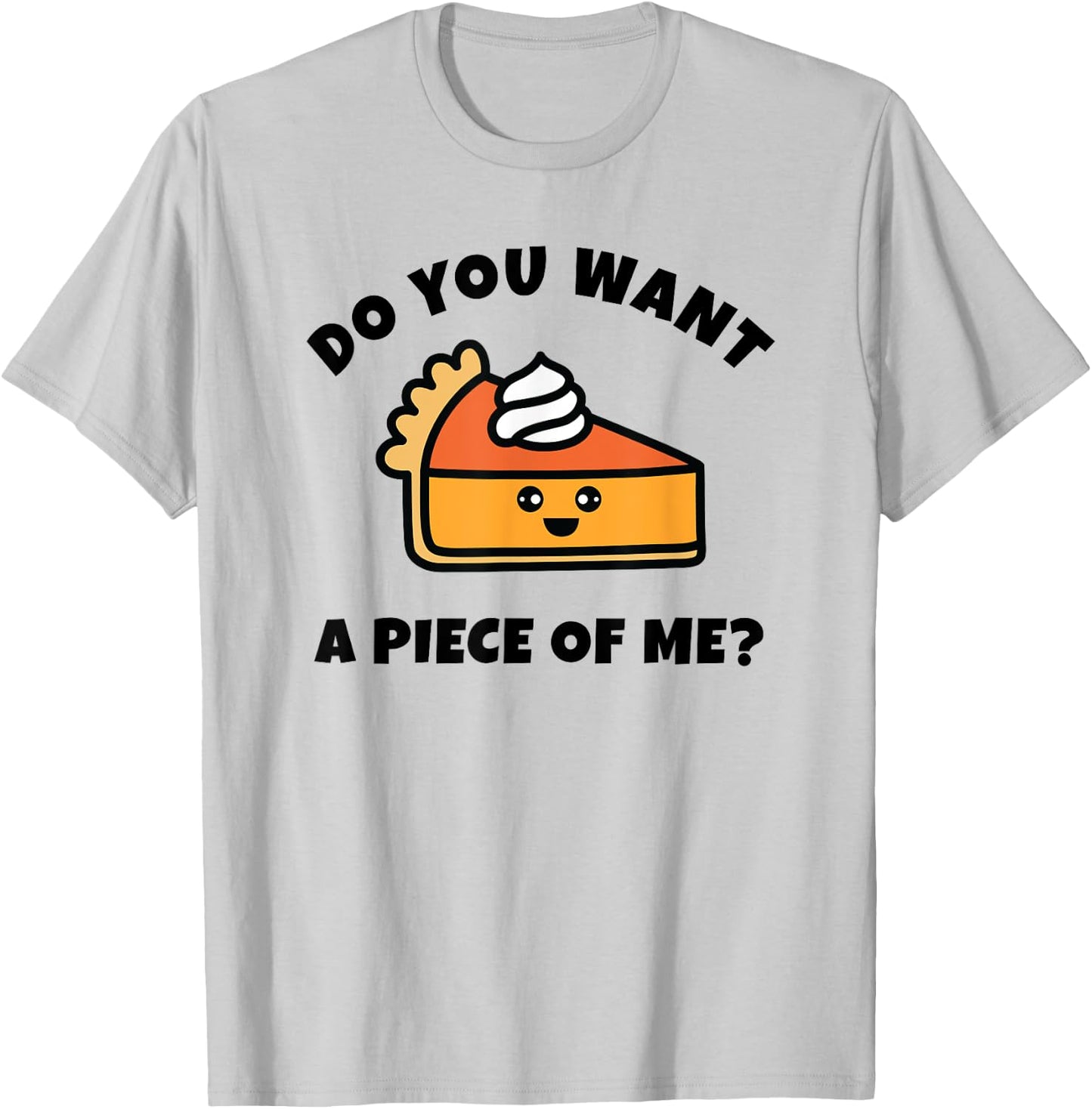 Pumpkin Pie, Do You Want a Piece of Me, Funny T-Shirt - T-Shirt | Ash