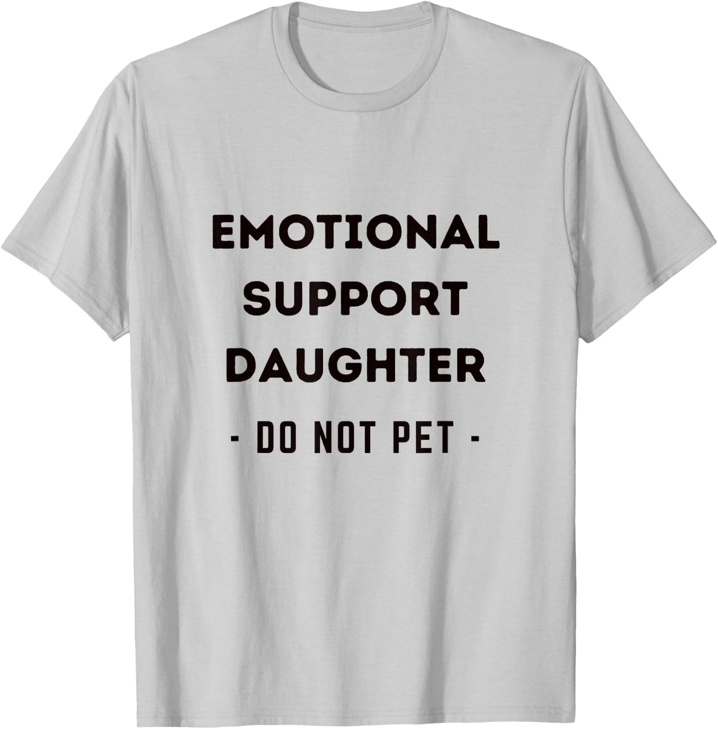 Funny Emotional Support Daughter Dog Owner T-Shirt - T-Shirt | Ash