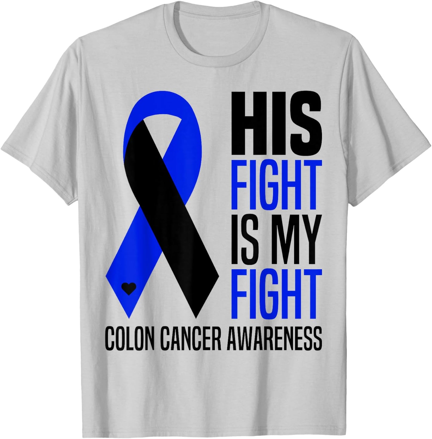 His Fight Is My Fight Colon Cancer Colorectal Awareness T-Shirt - T-Shirt | Ash