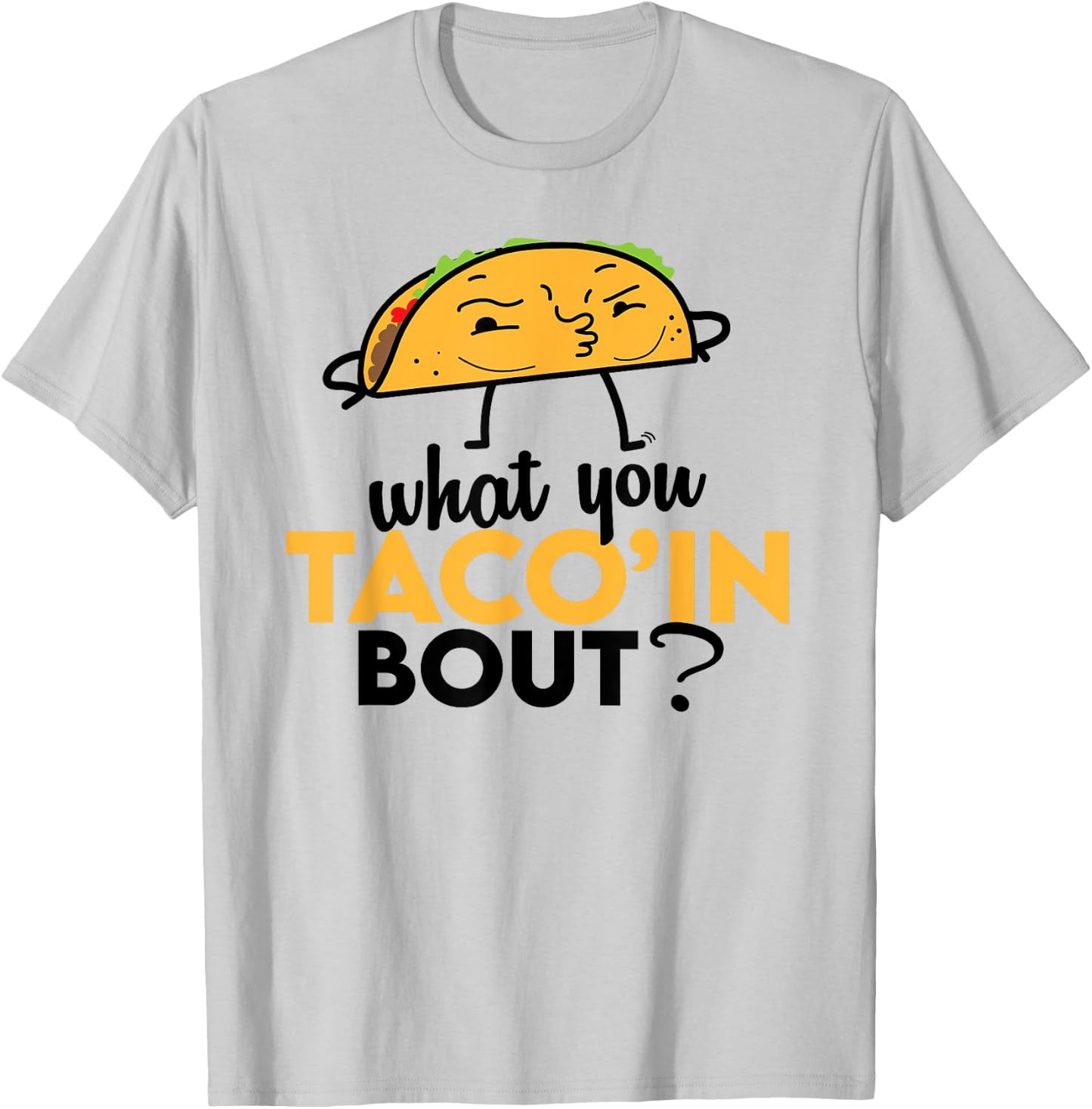 What You Taco'ing About - Funny Foodie Taco Truck Comedy T-Shirt - T-Shirt | Ash