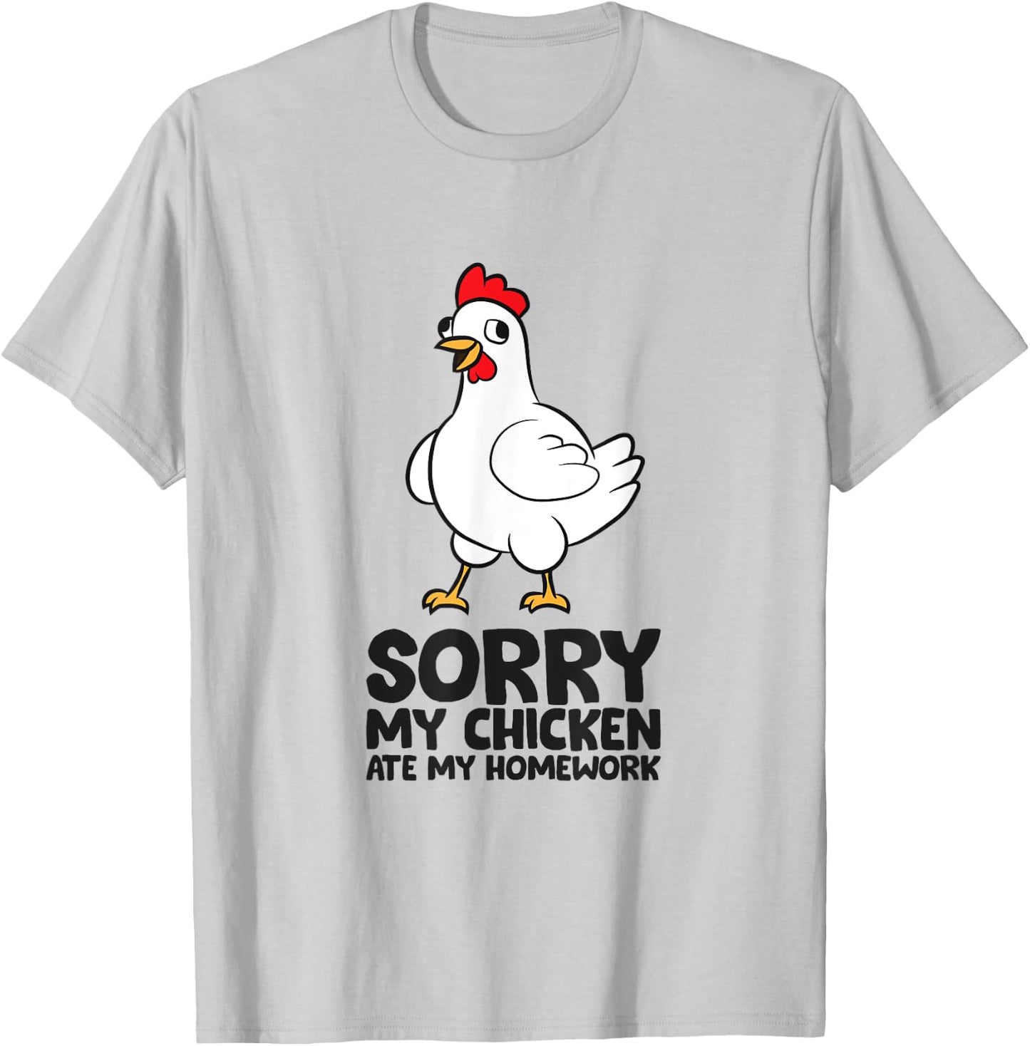 Sorry My Chicken Ate My Homework School Homework Chicken T-Shirt - T-Shirt | Ash