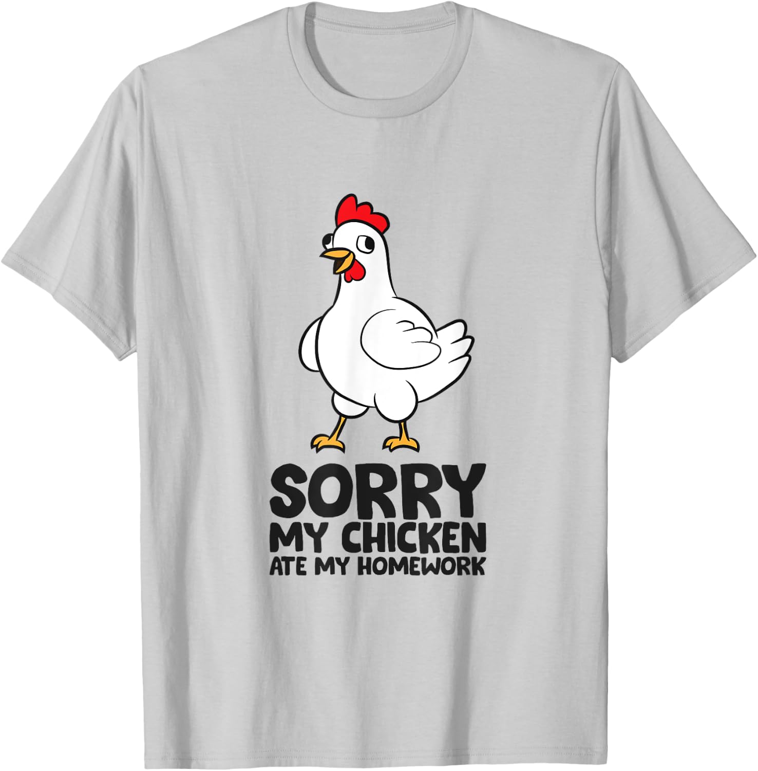 Sorry My Chicken Ate My Homework School Homework Chicken T-Shirt - T-Shirt | Ash