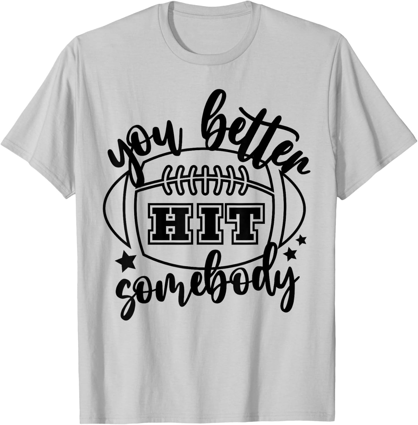 You Better Hit Somebody Football Mom Life Game Day T-Shirt - T-Shirt | Ash