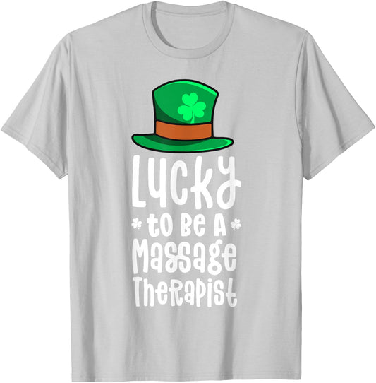 Lucky To Be A Massage Therapist St Patricks Day Shamrock T-Shirt - T-Shirt | Ash