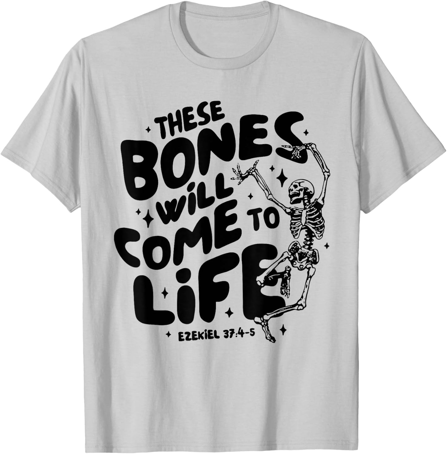 These Bones Will Come To Life Again Christian Faith Bible T-Shirt - T-Shirt | Ash