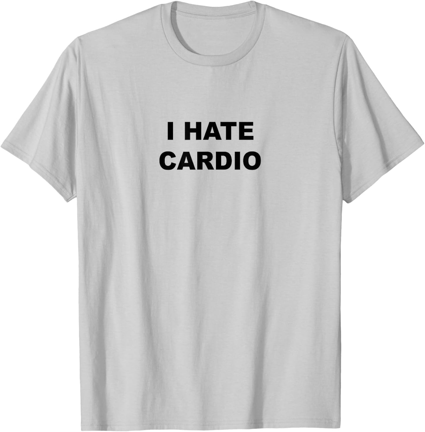 Top That Says - I Hate Card | Funny Because Cardio Sucks T-Shirt - T-Shirt | Ash