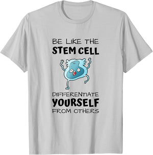 Be like the stem cell, differentiate yourself from others T-Shirt - T-Shirt | Ash