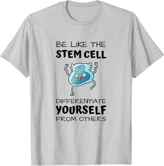 Be like the stem cell, differentiate yourself from others T-Shirt - T-Shirt | Ash