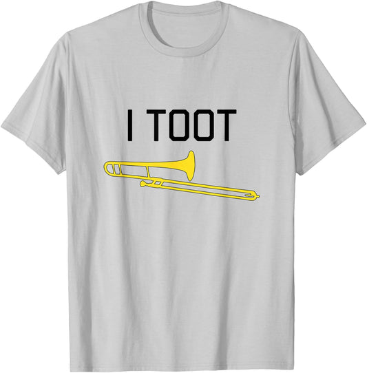 I TOOT, Marching Band, Concert Band - Funny Trombone T-Shirt - T-Shirt | Ash