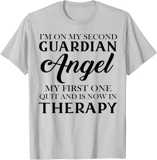 I'm On My Second Guardian Angel My First One Quit And Is Now T-Shirt - T-Shirt | Ash