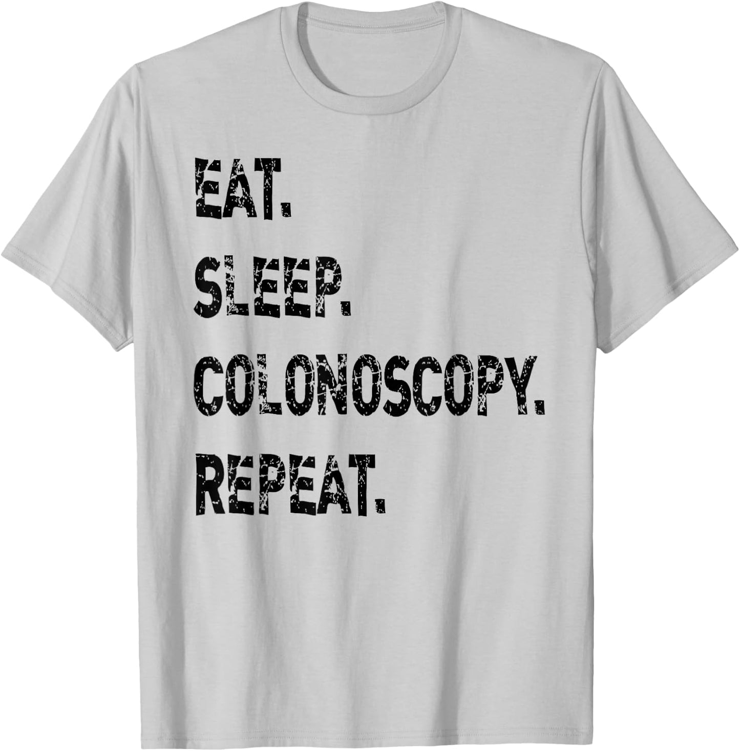 Eat Sleep Colonoscopy Repeat Gastroenterologist GI Doctor T-Shirt - T-Shirt | Ash