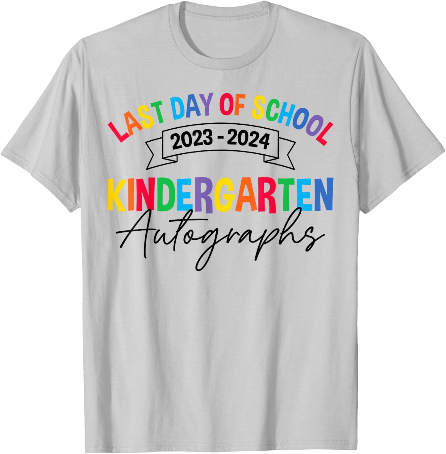 2024 Last Day of School Autograph Kindergarten Graduation T-Shirt - T-Shirt | Ash