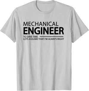 Mechanical Engineer I'm Always Right Funny Engineering T-Shirt - T-Shirt | Ash