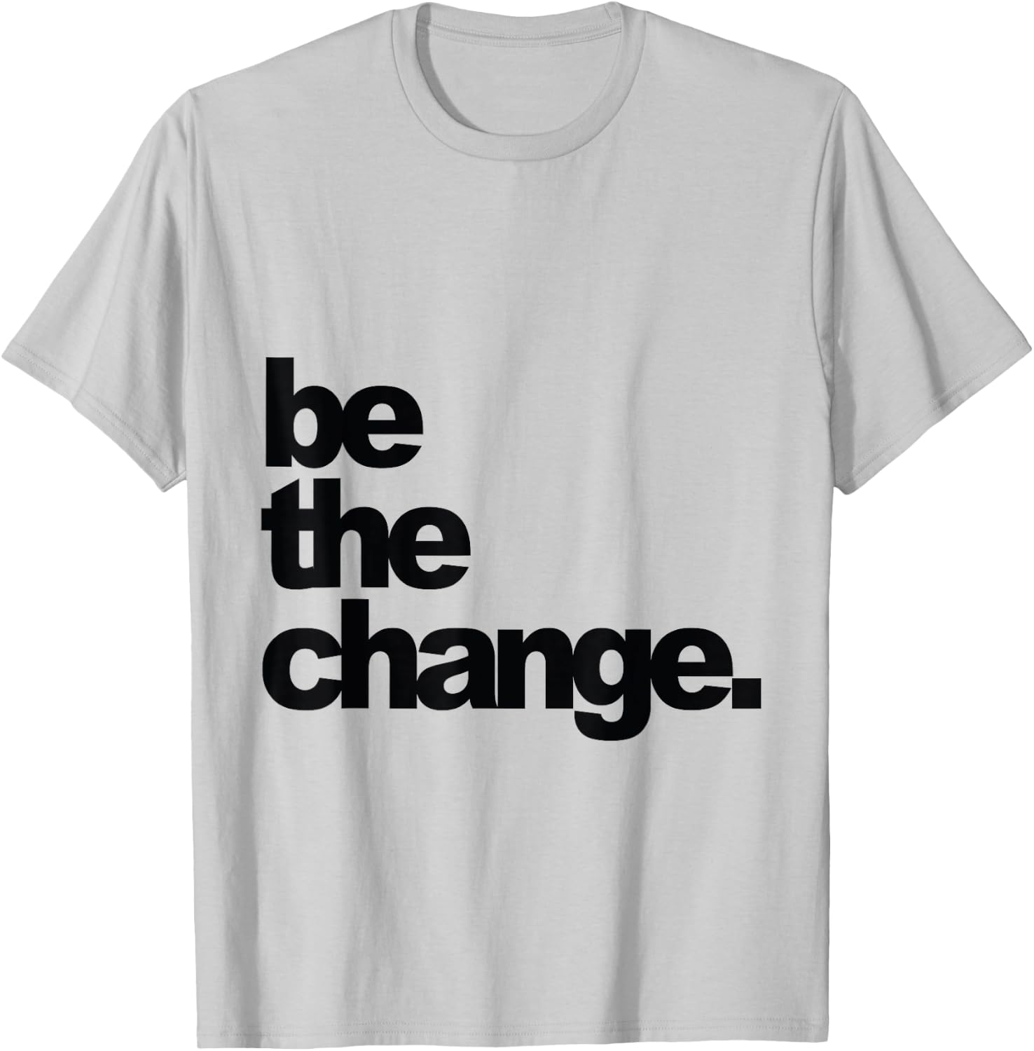 Be The Change T-Shirt - T-Shirt | Ash