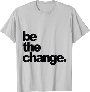 Be The Change T-Shirt - T-Shirt | Ash