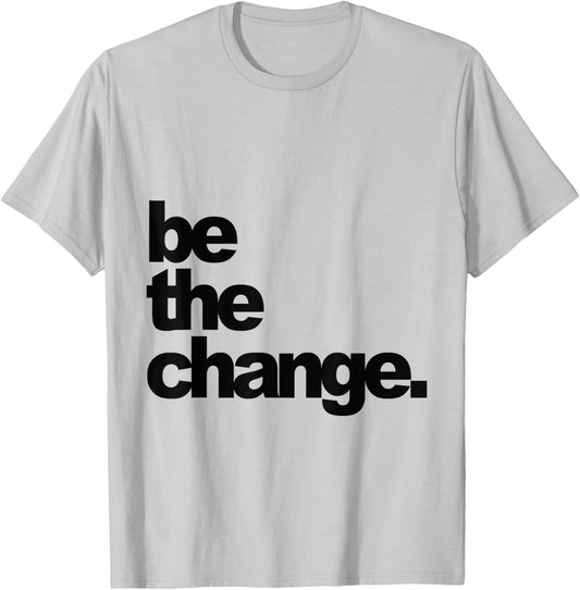 Be The Change T-Shirt - T-Shirt | Ash