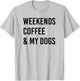 Weekends Coffee and Dogs T-Shirt - T-Shirt | Ash