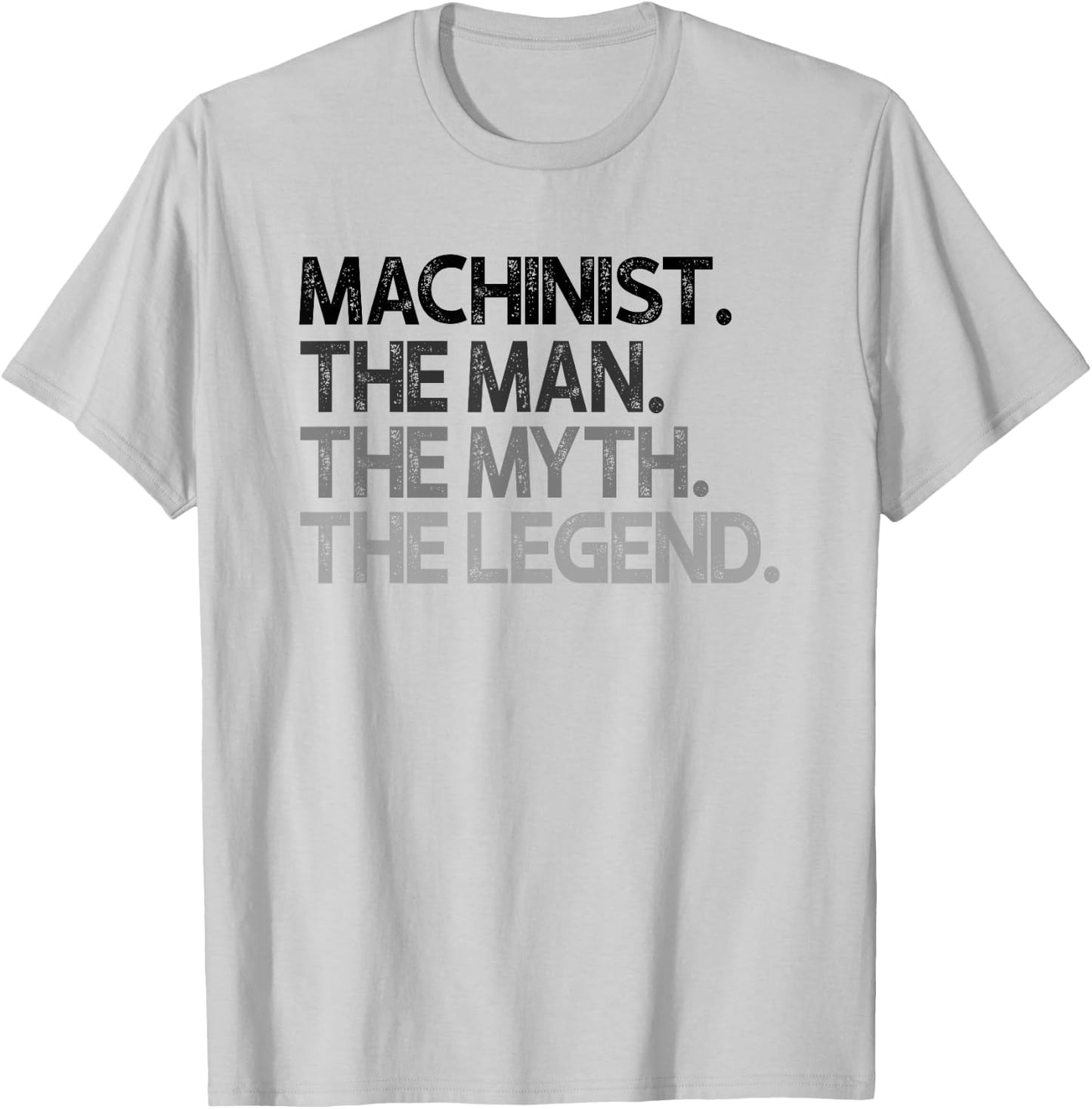 Machinist Gift Man Myth The Legend T-Shirt - T-Shirt | Ash