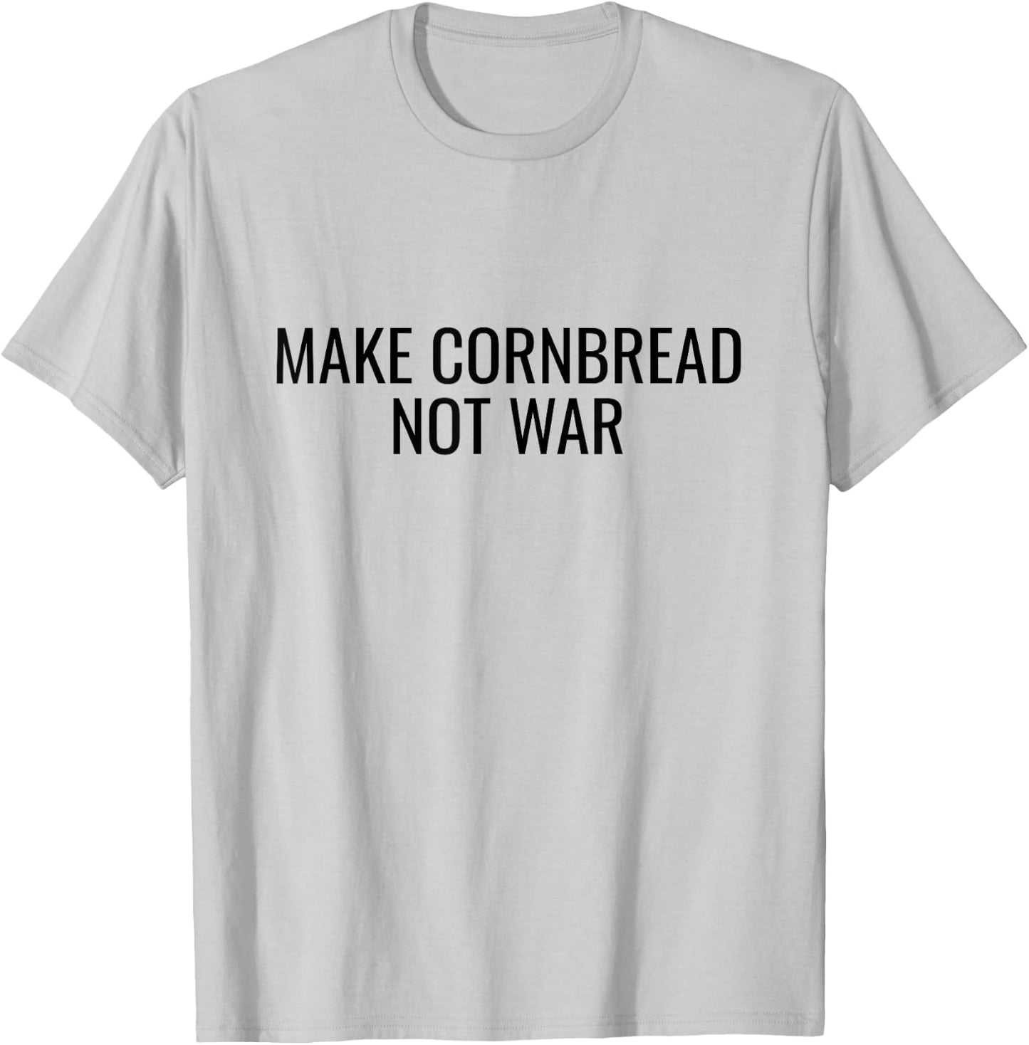 Make Cornbread Not War Funny Cooking Peace Gift T-Shirt - T-Shirt | Ash