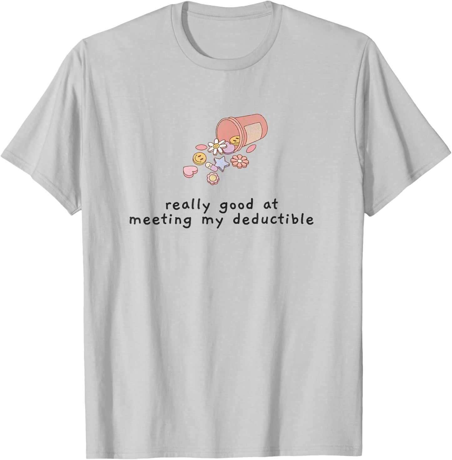 Funny Medical Chronic Condition Sarcasm Medication Illness T-Shirt - T-Shirt | Ash
