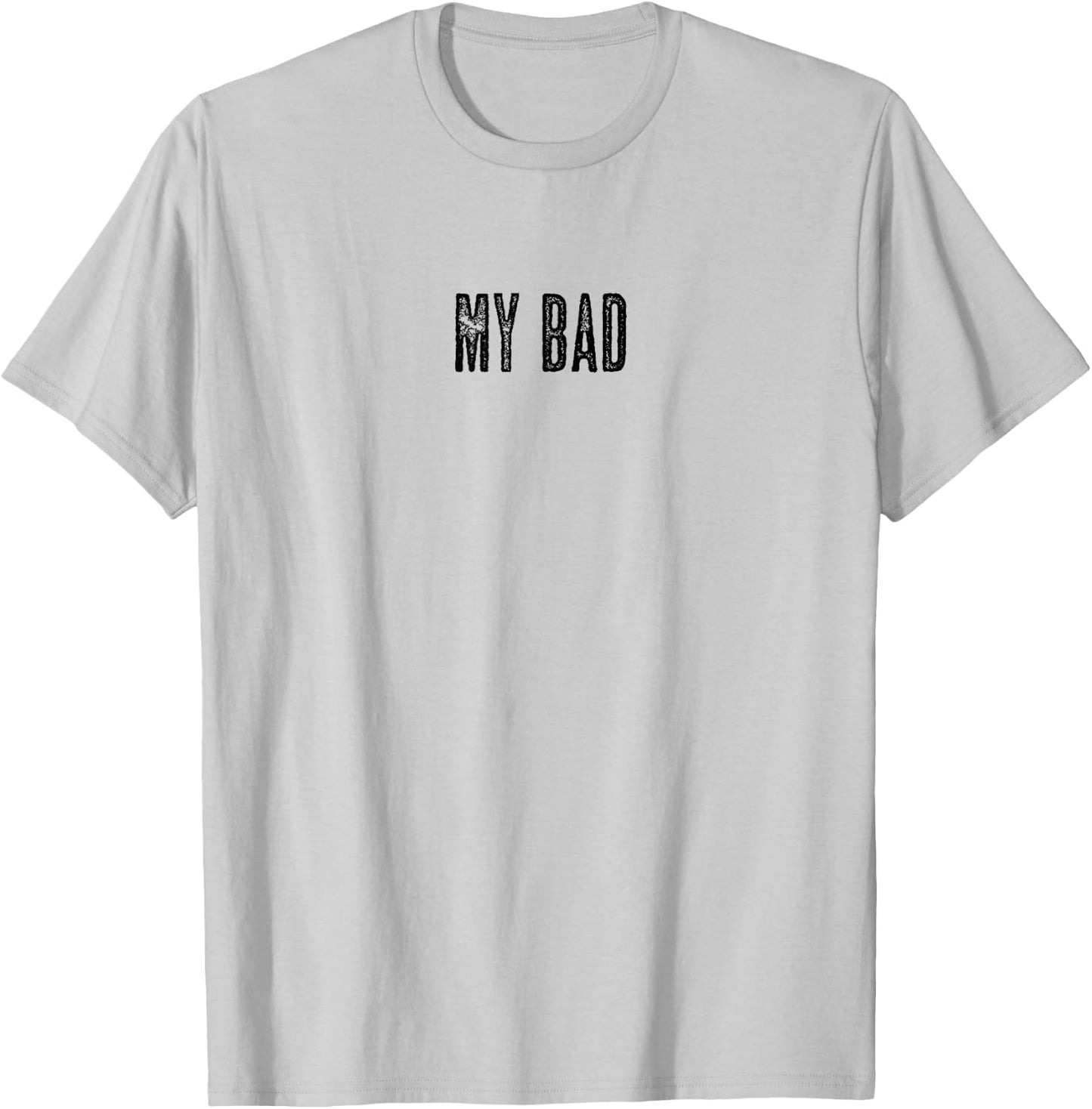 Top that says - My Bad Graphic T-Shirt - T-Shirt | Ash
