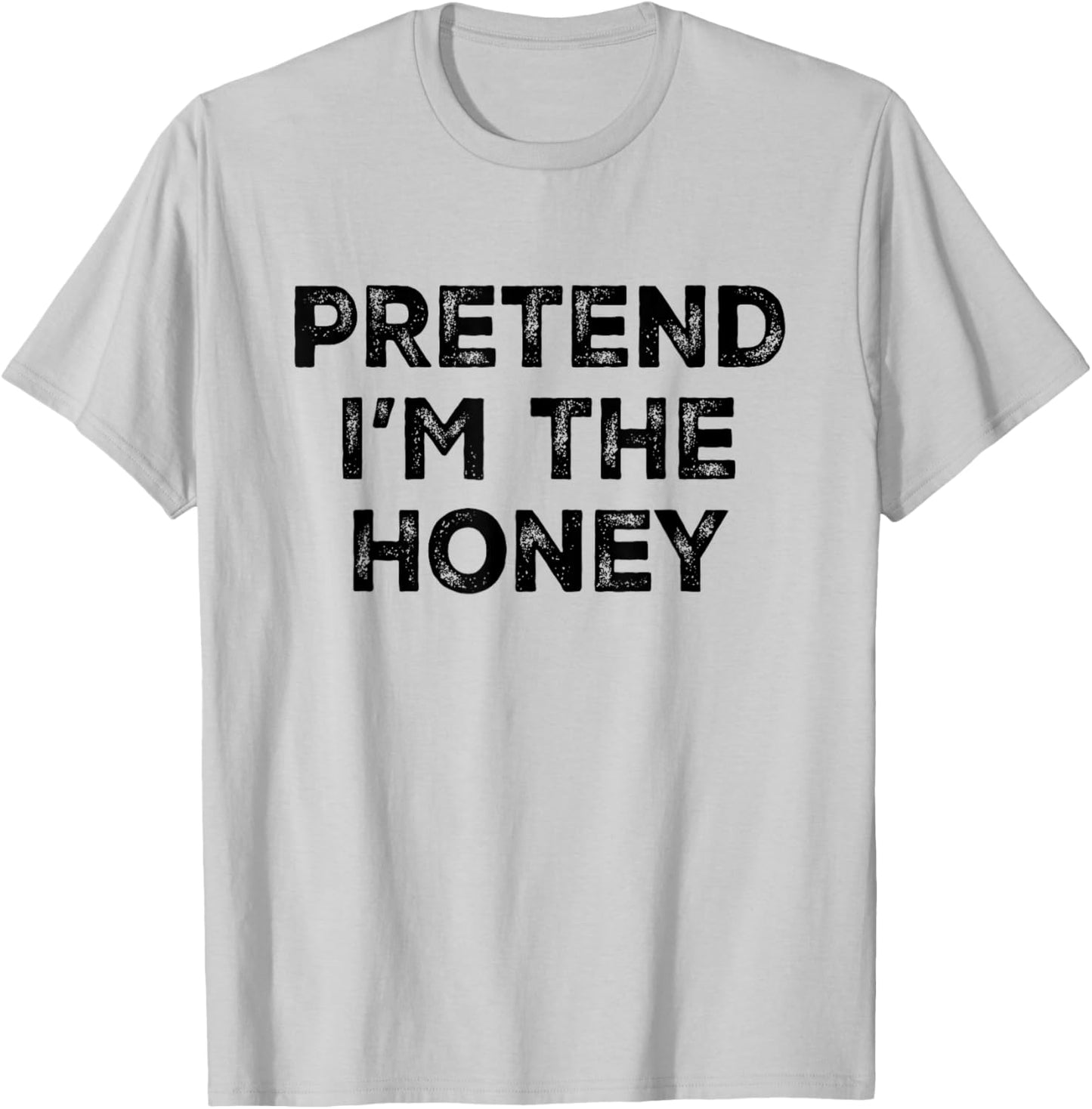 Pretend I'm The Honey Lazy Halloween Costume T-Shirt - T-Shirt | Ash