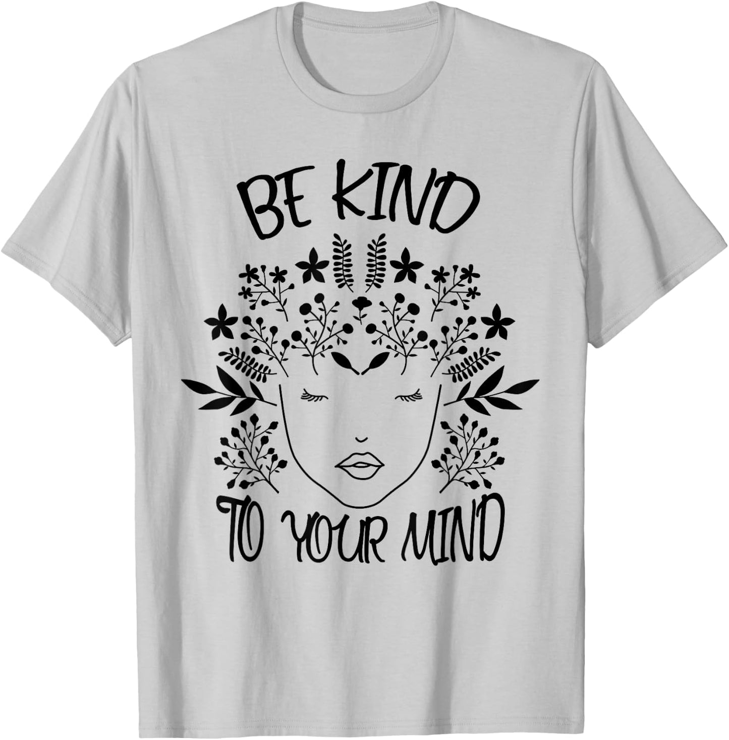 Be Kind To Your Mind. Awareness for T-Shirt - T-Shirt | Ash