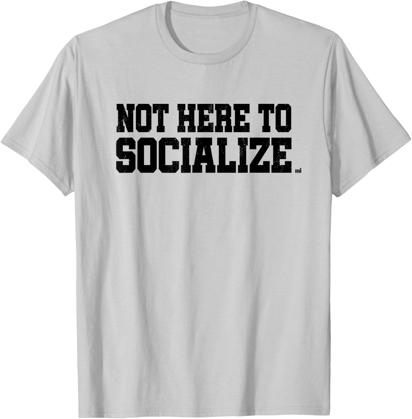 Not Here To Socialize - Workout Gym Training Fitness Gift T-Shirt - T-Shirt | Ash