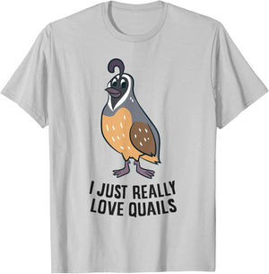 I Just Really Love Quails Funny Quail Hunting T-Shirt - T-Shirt | Ash