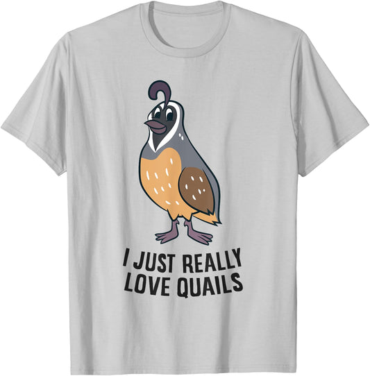 I Just Really Love Quails Funny Quail Hunting T-Shirt - T-Shirt | Ash