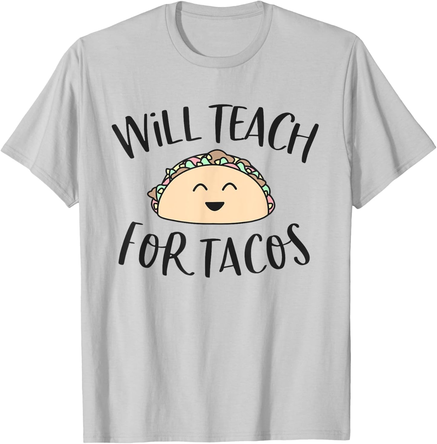 Will Teach for Tacos Cute Funny Teacher Cinco De Mayo Gift Men Women Girls Kids T-Shirt - T-Shirt | Ash